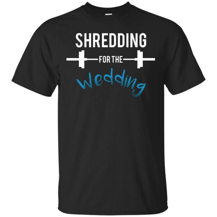 AGR Shredding Sweating For The Wedding Funny Gym Workout Tshirt Jaq T-shirt