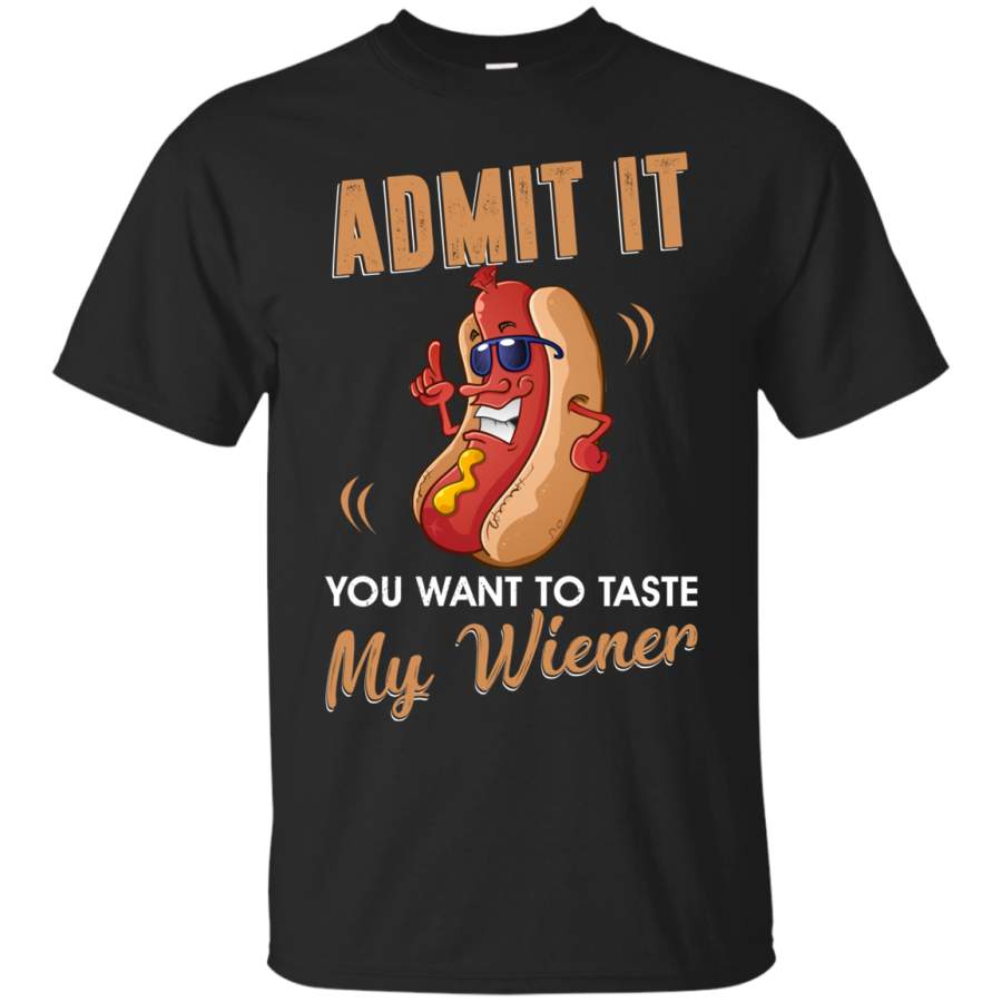 AGR Admit it you want to taste my wiener shirt