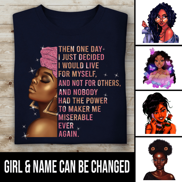 Then One Day I Just Decided I Would Live For Myself Personalized T-Shirt, Best Gift For Black Girl