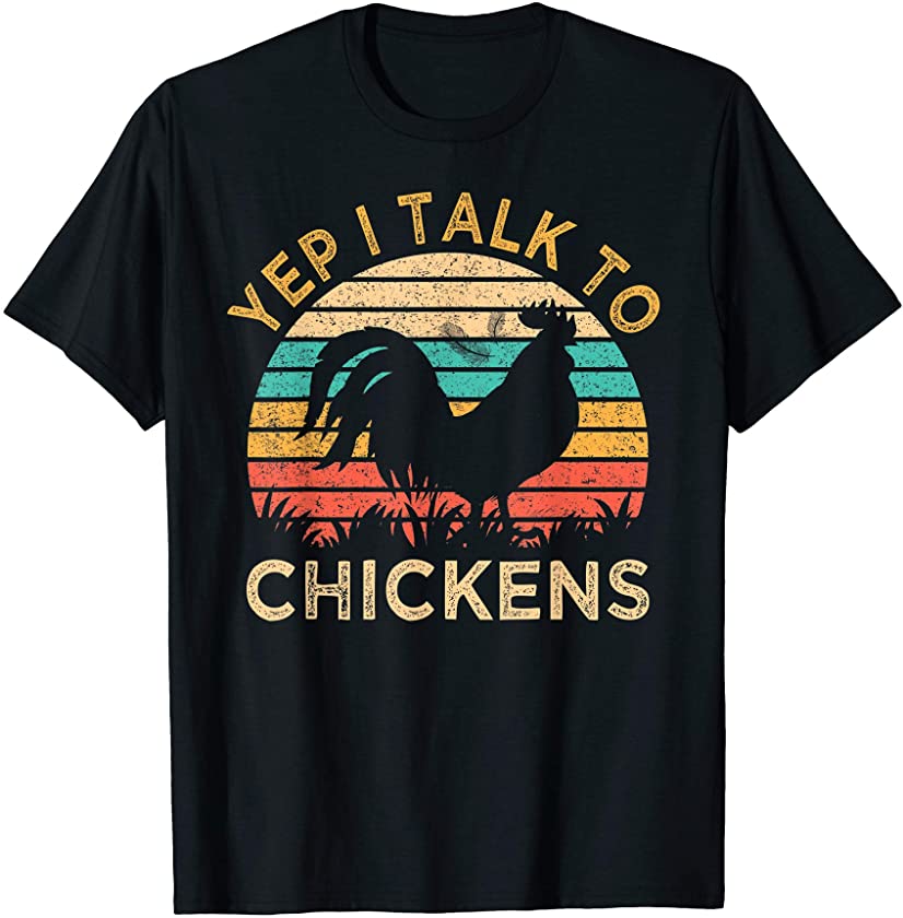 Yep I Talk To Chickens Vintage Funny Chicken Farmer Gift T-Shirt