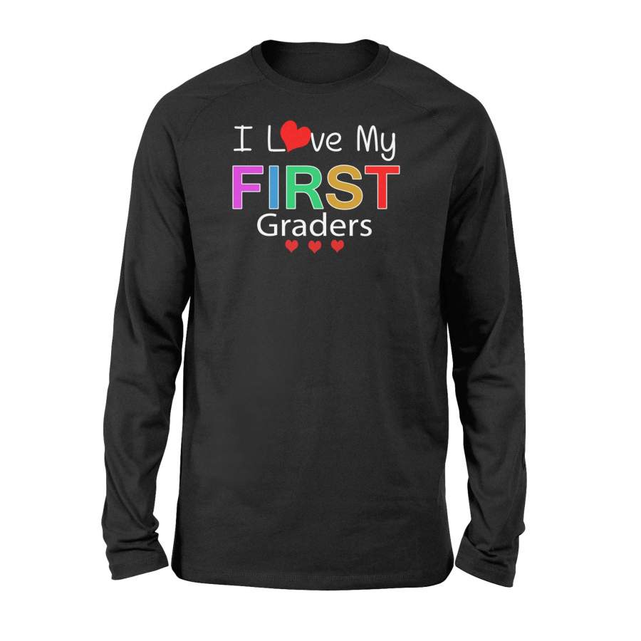 First Grade Teacher I Love My First Graders Long Sleeve T-Shirt