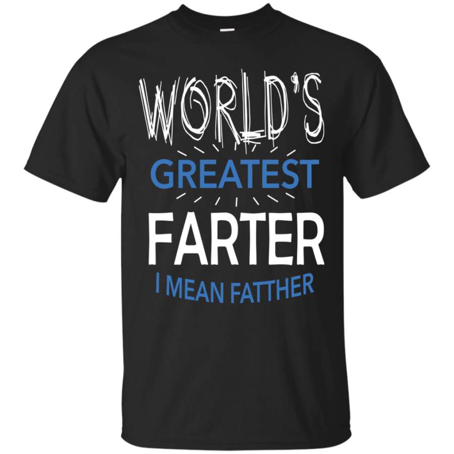 AGR Father’s Day Shirts World’d Greatest Farter I Mean Father T shirts Hoodies Sweatshirts