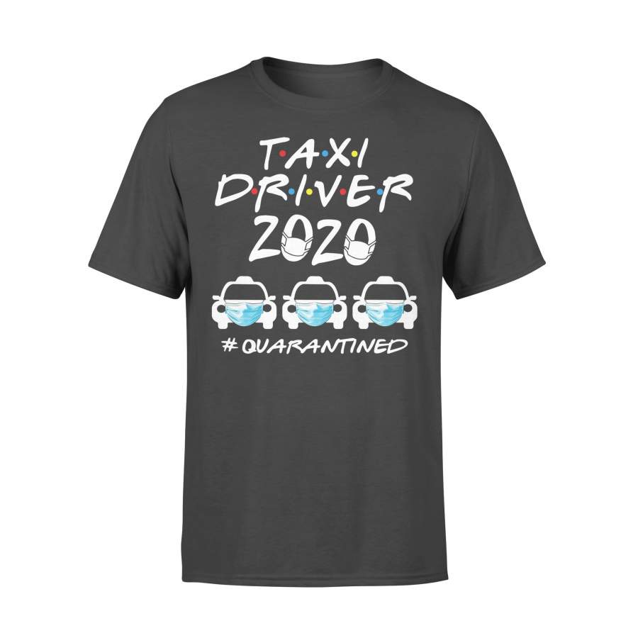 Taxi Driver 2020 #quarantined Shirt