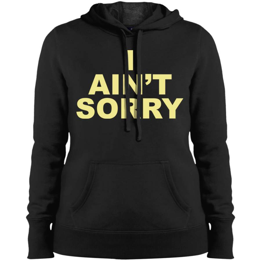 AGR I Ain’t Sorry Ladies’ Pullover Hooded Sweatshirt