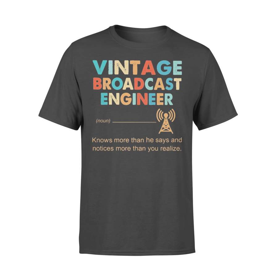 Vintage Broadcast Engineer Knows More Than He Says And Notices More Than You Realize T-shirt