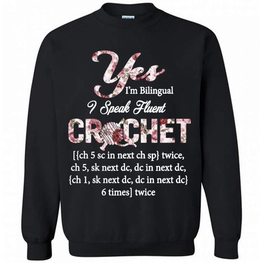 Yes I’m Bilingual I Speak Fluent Crochet, Floral Design – Gildan Crewneck Sweatshirt