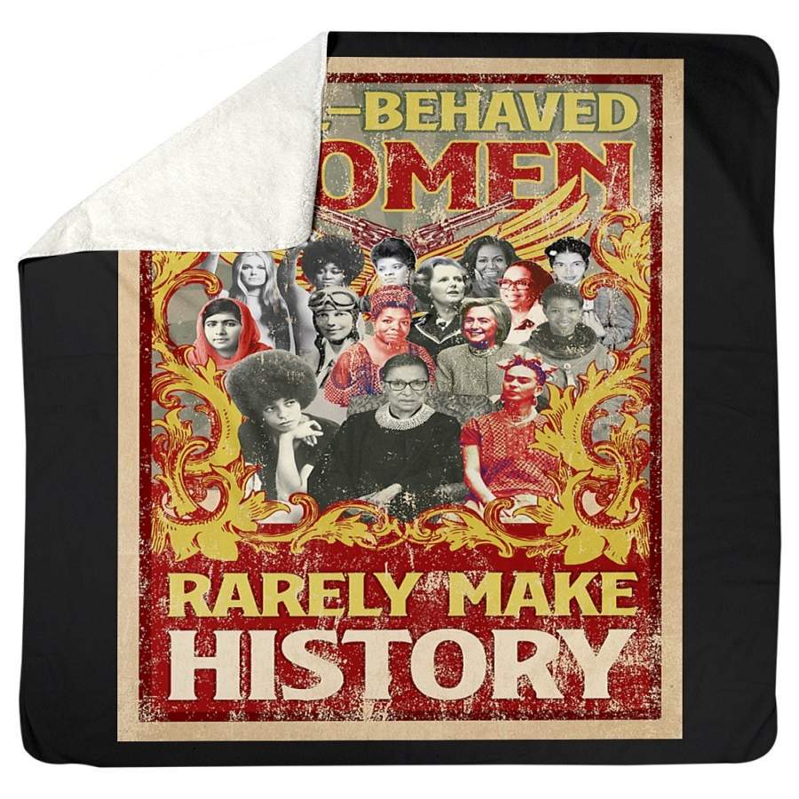 Well-Behaved Women Rarely Make History Custom Design Sherpa Blanket