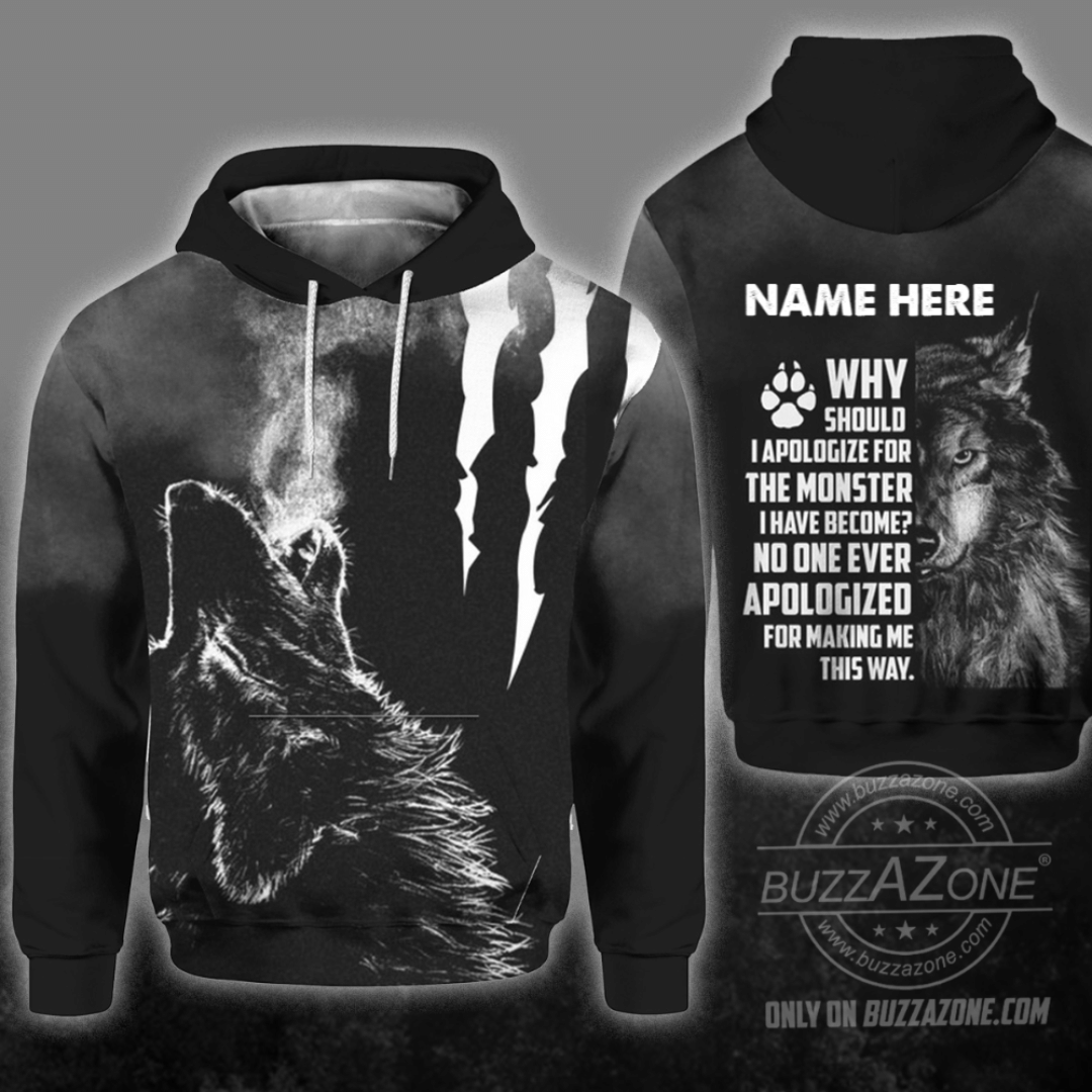 Wolf Why Should I Apologize Custom Hoodie Perfect Idea – BT