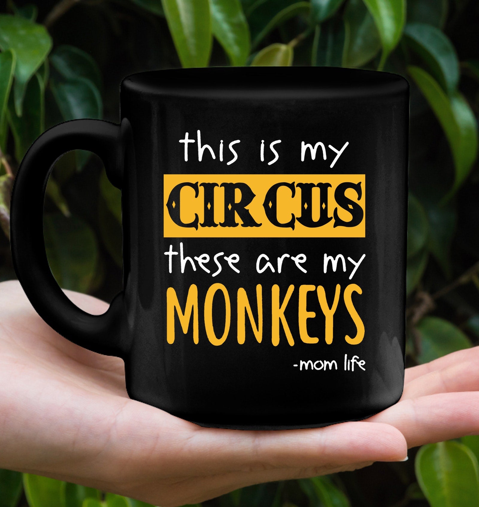 This Is My Circus These Are My Monkeys Momlife Mom Life Mothers Day Gift Black Coffee Mug