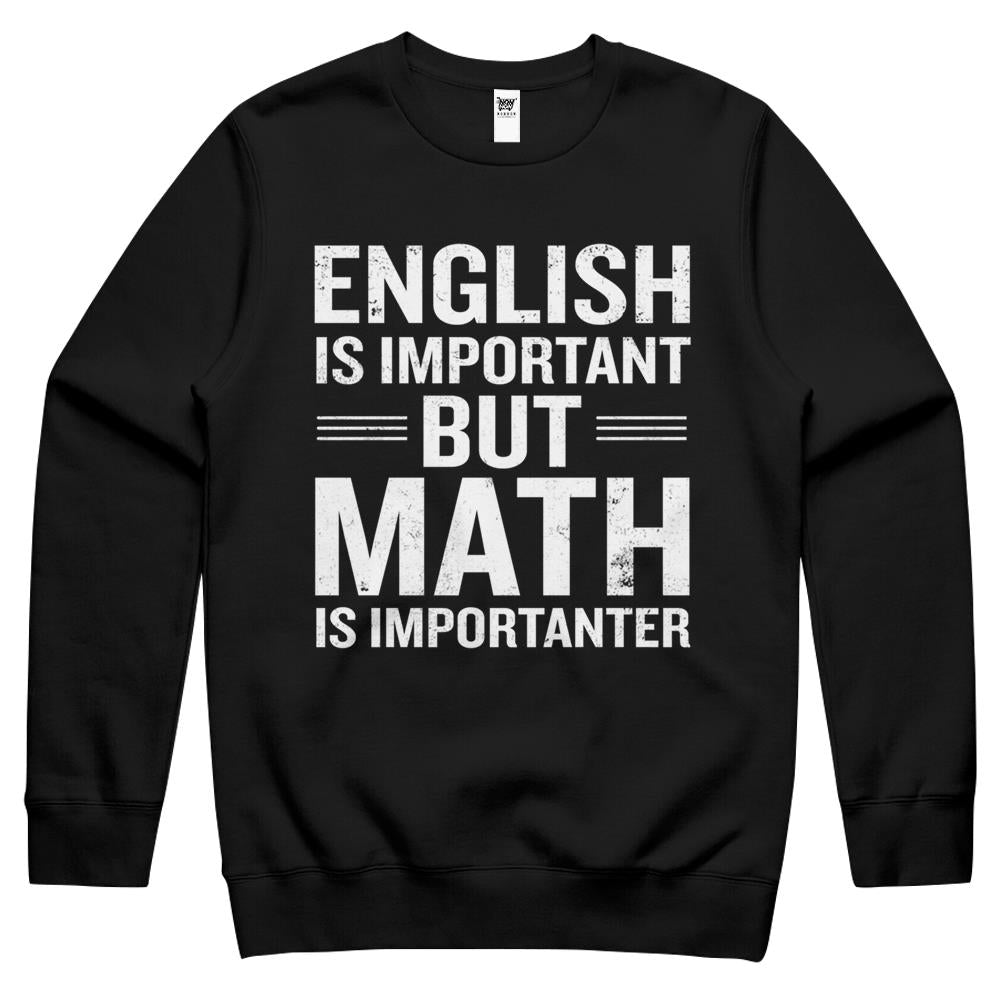 English Is Important But Math Is Importanter Funny Crewneck Sweatshirt