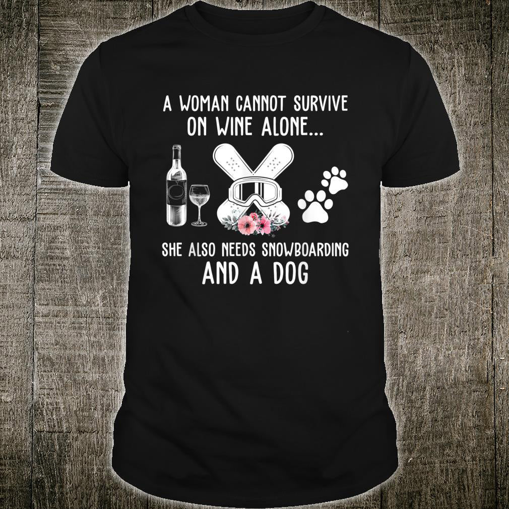 A Woman Needs Dog Wine And Snowboarding Gift Men Dog Lovers T shirt