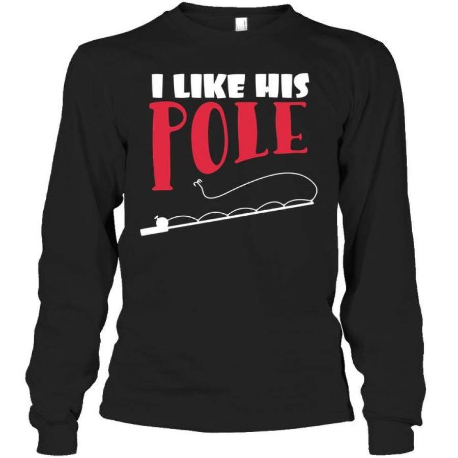 I Like His Pole – I Like Her Bobbers Couple Gift Unisex Long Sleeve