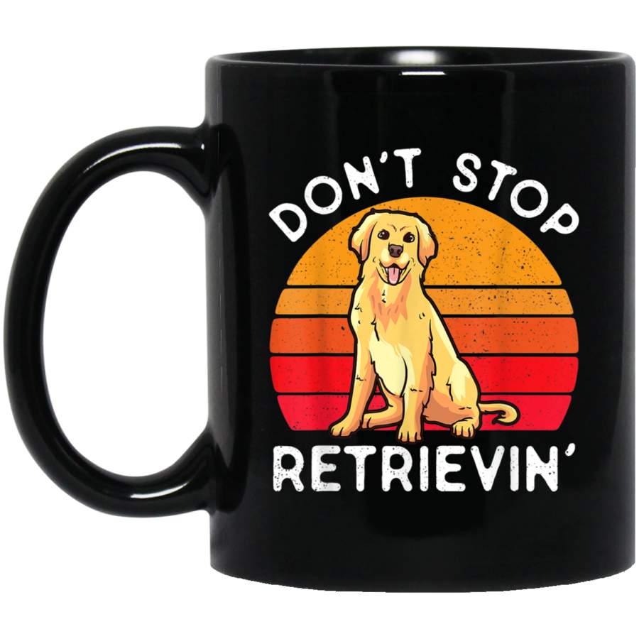 Dont Stop Retrievin Golden Retriever Lover Funny Vintage Mug