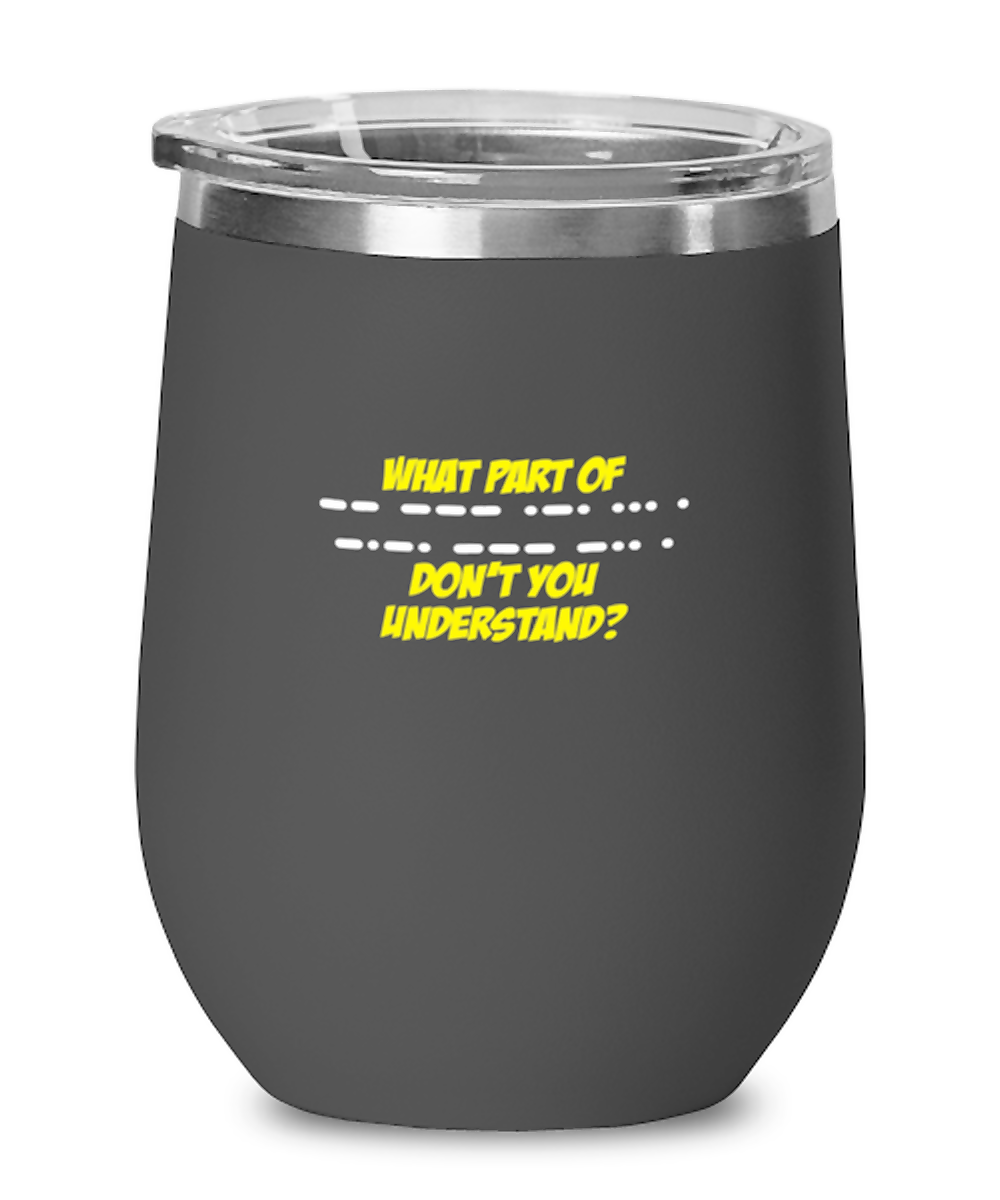 Wine Tumbler Stainless Steel Insulated  Funny What Part Of Don’T You Understand