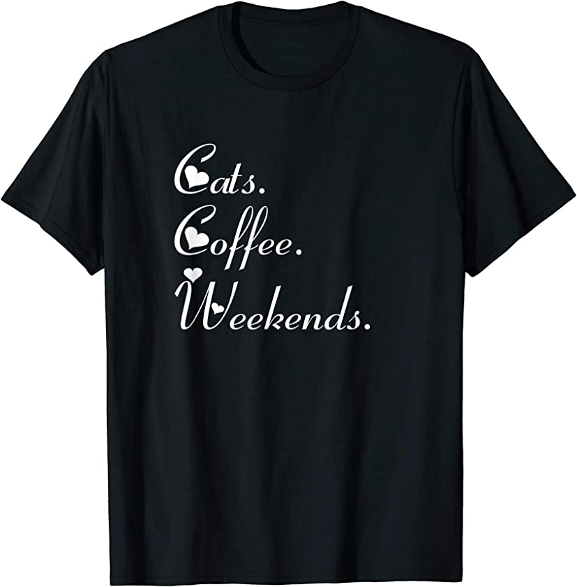 Coffee Cats Weekends Funny Sarcastic Coffee Cats Weekends T-Shirt