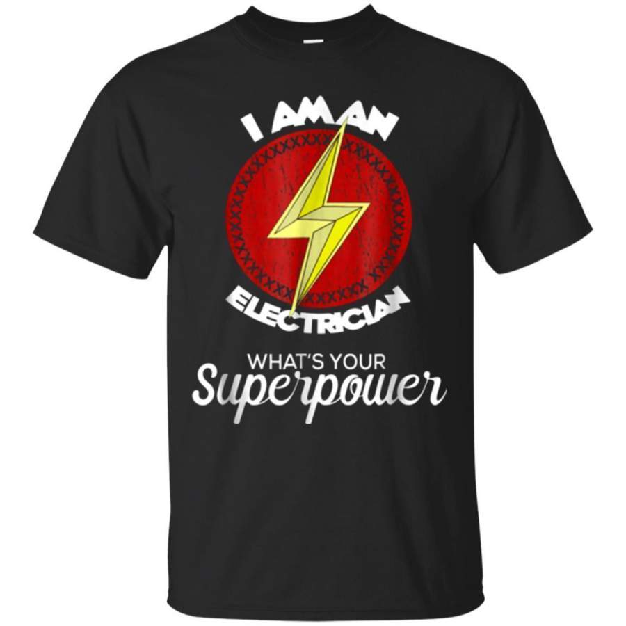 AGR I Am An Electrician Whats Your Power Funny Lineman Tshirt Jaq T-shirt