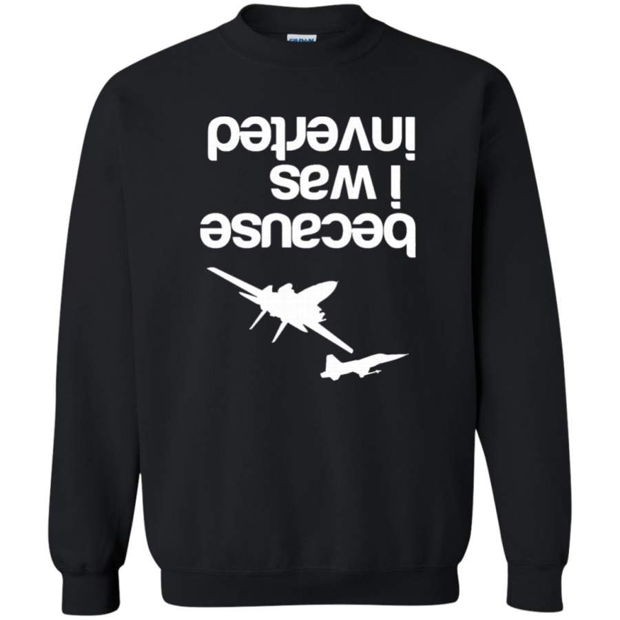 AGR Because I was inverted Crewneck Pullover Sweatshirt