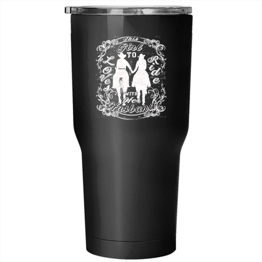 This Girl Loves To Ride With Her Husband Tumbler 30 oz Stainless Steel, Couple Travel Mug