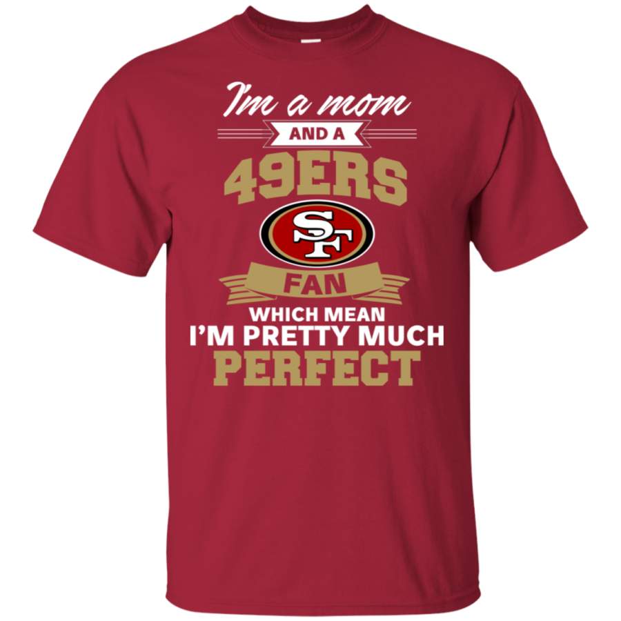 I’m A Mom And A San Francisco 49ers Fan T Shirt