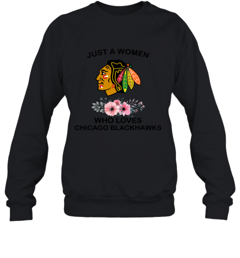 Just A Woman Who Loves Chicago Blackhawks Hockey Sports 2D Sweatshirt