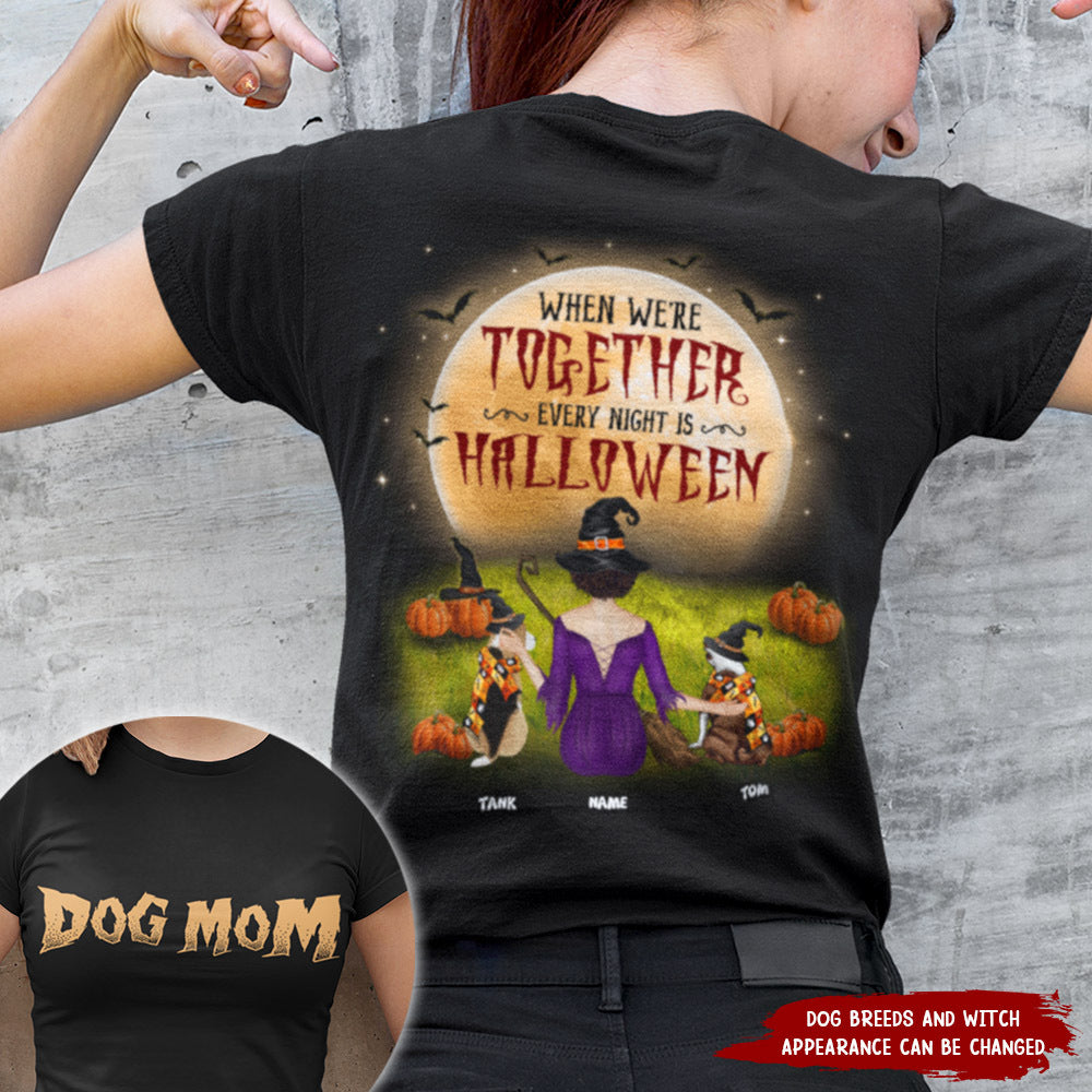 89Customized When We’Re Together Every Night Is Halloween Dog Mom Customized 2-Sided Shirt