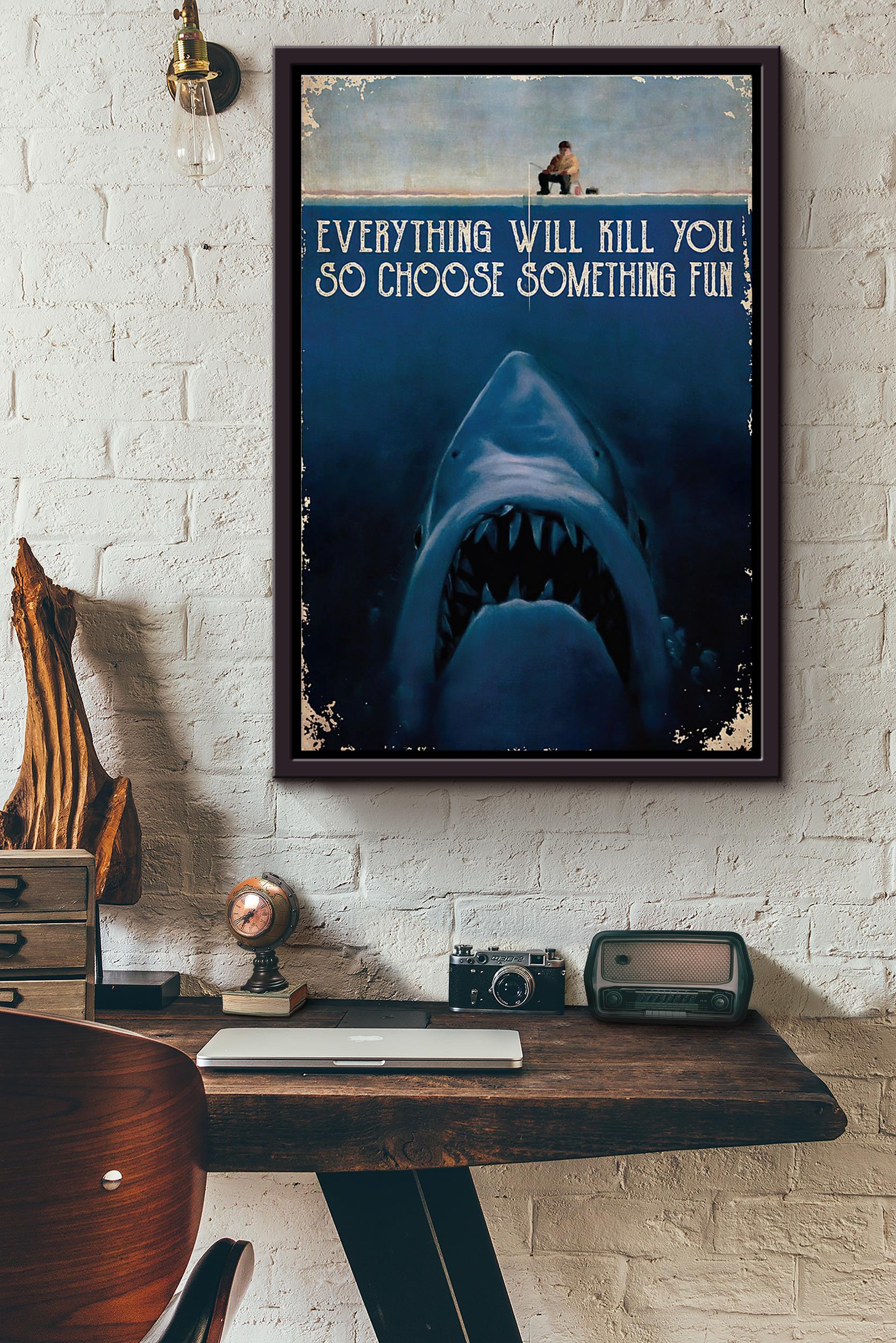 Shark Monster Fishing Everything Will Kill You Poster Framed Matte Canvas