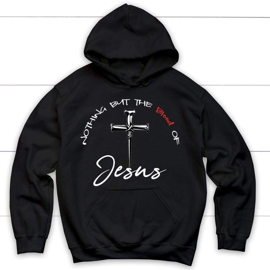 Nothing But The Blood Of Jesus Hoodie – Christian Hoodies