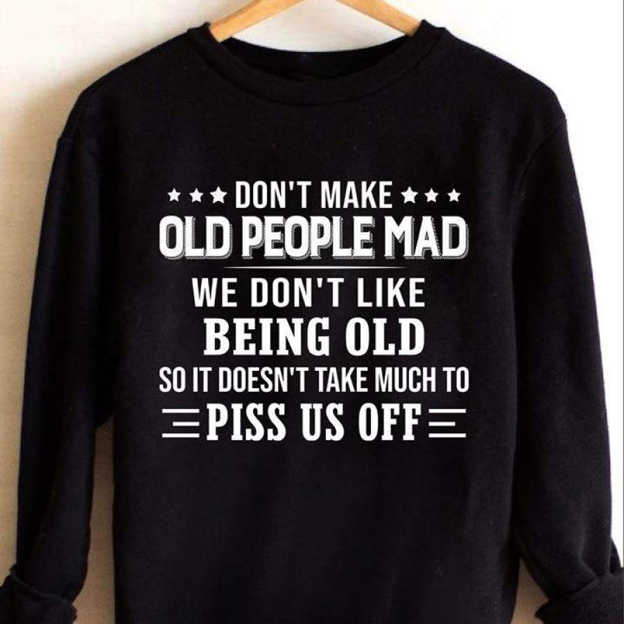 Don’t Make Old People Mad Graphic Novelty Sarcastic Funny T Shirt