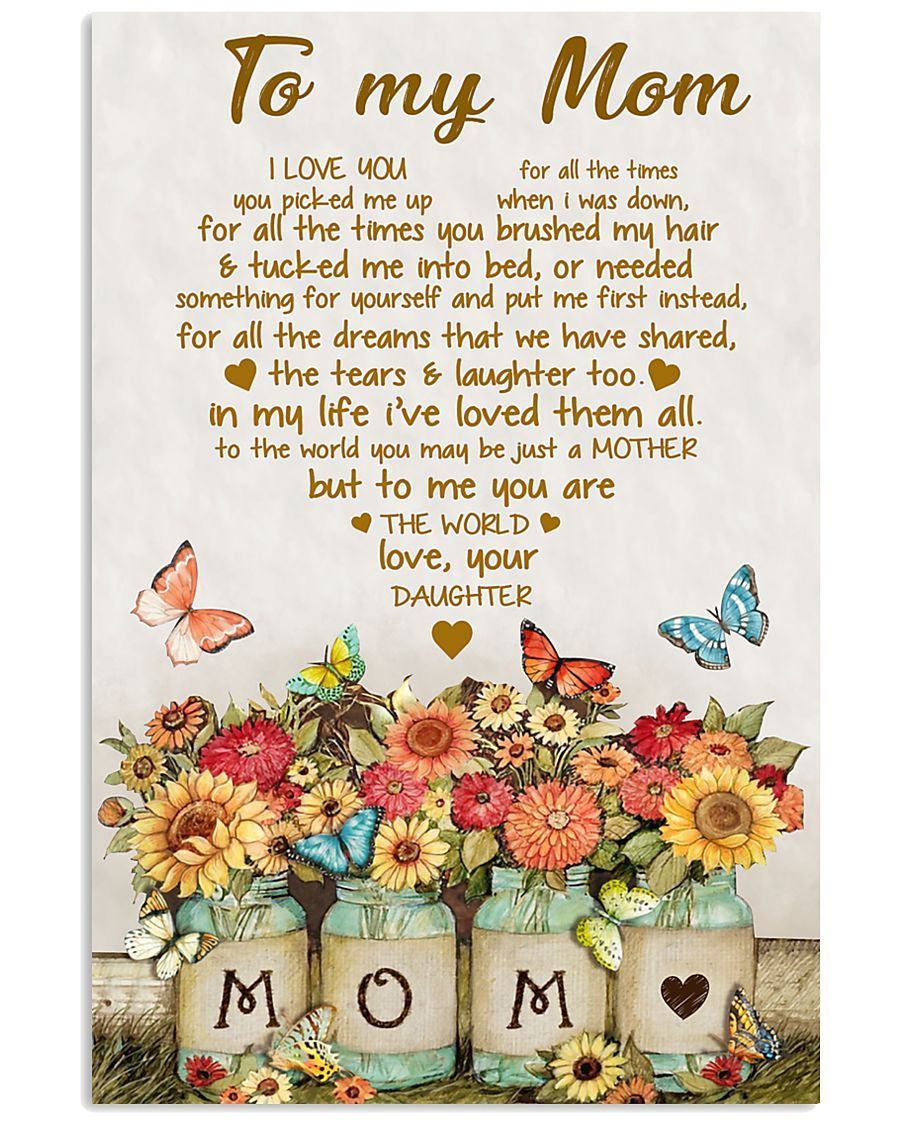 To My Mom, In My Life I’Ve Loved Them All Butterflies And Flowers Portrait Poster And Canvas Gift For Mom Home Decor Wall Art Visual Art