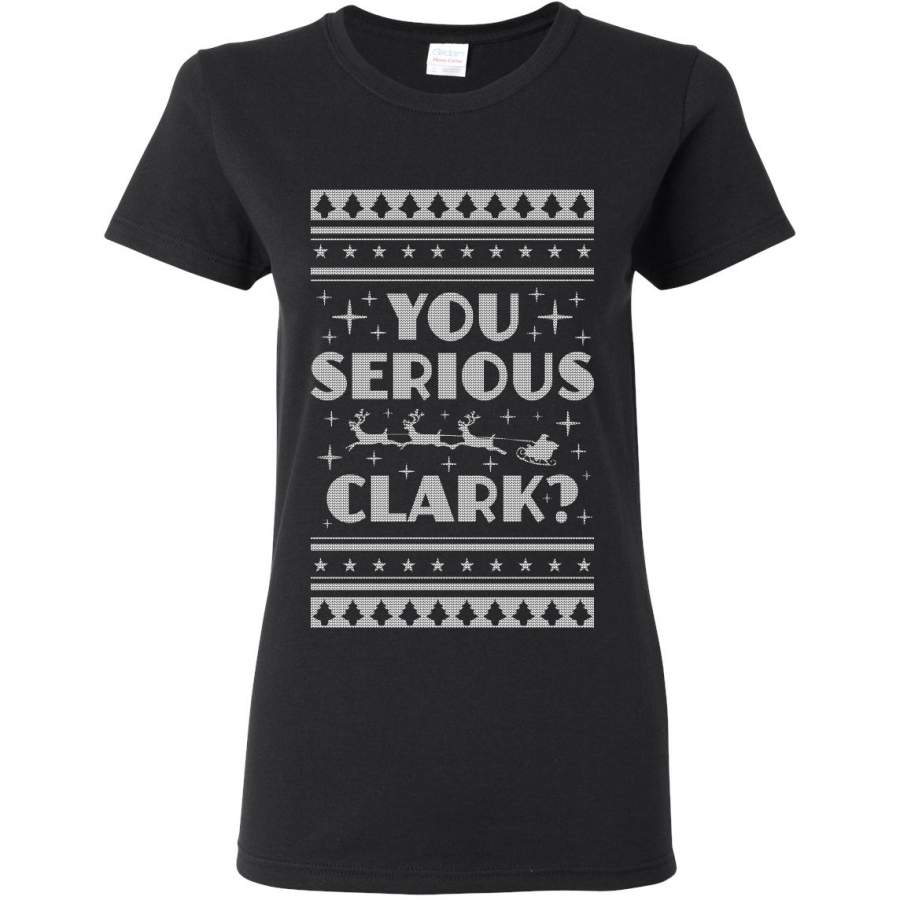 You Serious Clark Christmas Vacation Movie Ugly Christmas Sweater Womens Graphic T-Shirt