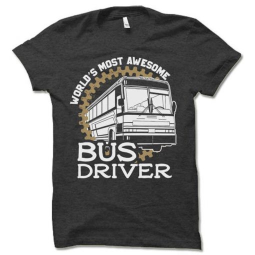 World’s Most Awesome Bus Driver RS T Shirt