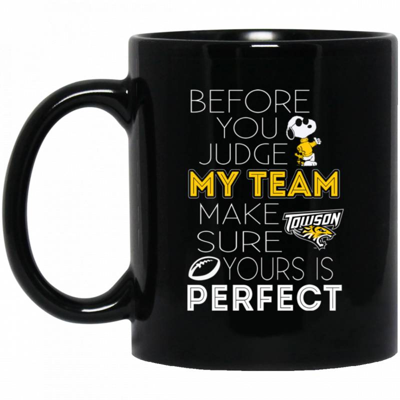 Towson Tigers Snoopy Tea Mug Coffee Mug Before You Judge My Team