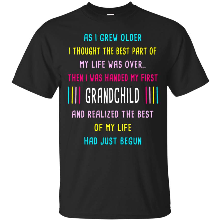 AGR As I Grew Older Then I Handed My First Grandchild T-Shirt