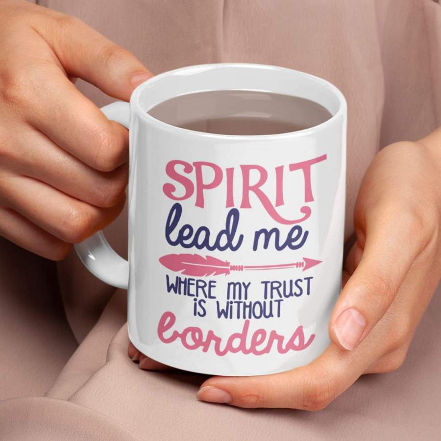 Spirit lead me where my trust is without borders coffee mug