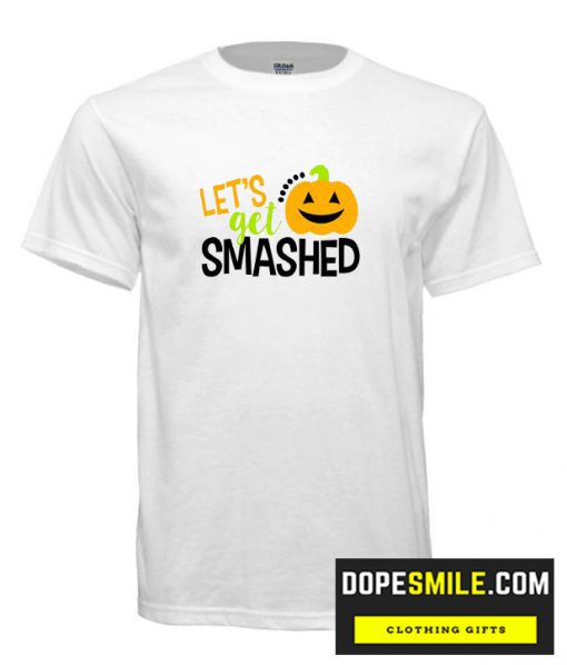 Let’s get Smashed cool t Shirt