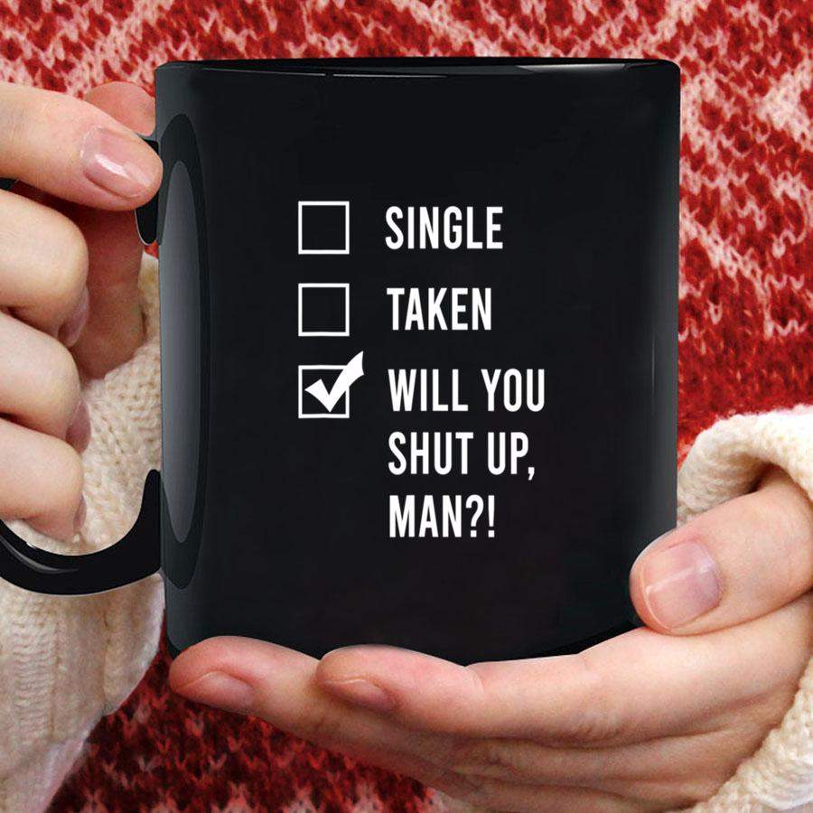 Single Taken or Will you shut up, man Mug