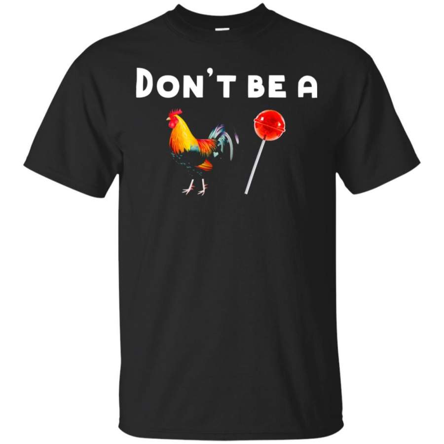 Dont Be A Sucker Funny Chicken And Candy Shirt