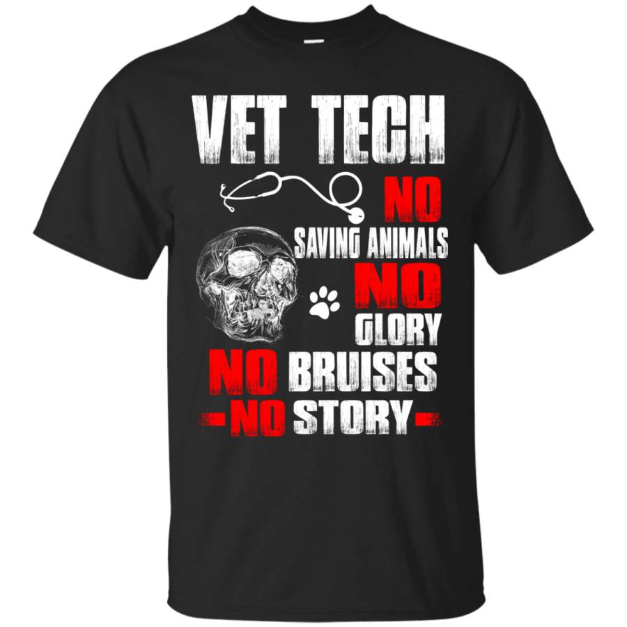 Vet Tech No Saving Animals No Glory T-Shirts