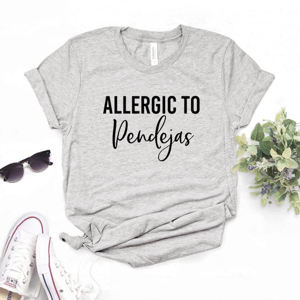 Allergic To Pendejas Print Women Tshirts Cotton Casual Funny t Shirt For Lady Top Tee Hipster 6 Color Drop Ship NA-648 alx