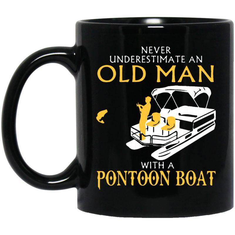 Fishing Mug Never Underestimate An Old Man With A Pontoon Boat Coffee Mug Tea Mug