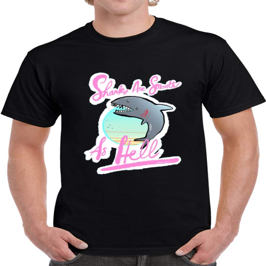 Sharks Are Smooth As Hell T Shirt