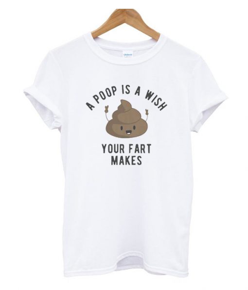 A Poop is a Wish Your Fat Makes Trending RS T-Shirt