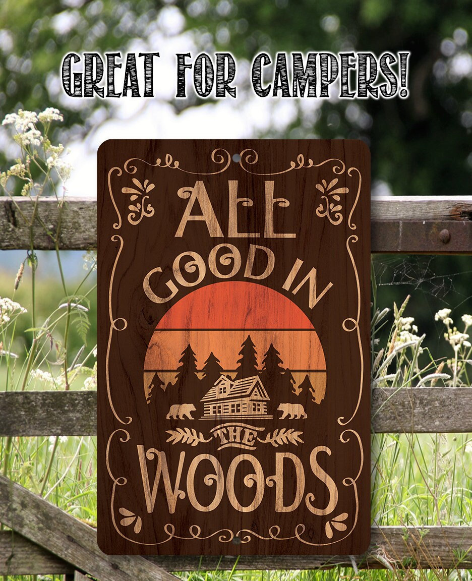 All Good In The Woods – 8″ x 12″ or 12″ x 18″ Aluminum Tin Awesome Metal Poster