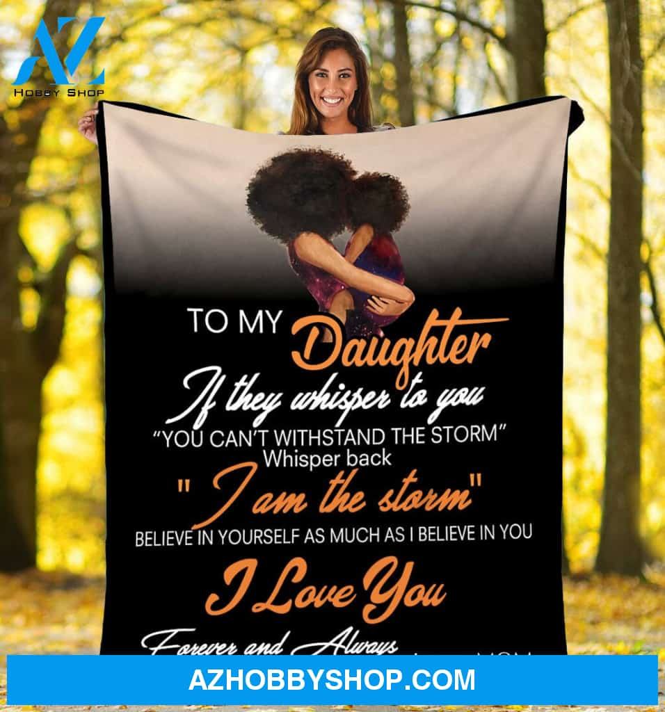 To My Daughter Black Girl Fleece Blanket If They Whispered To You From Mom Or Dad Blanket