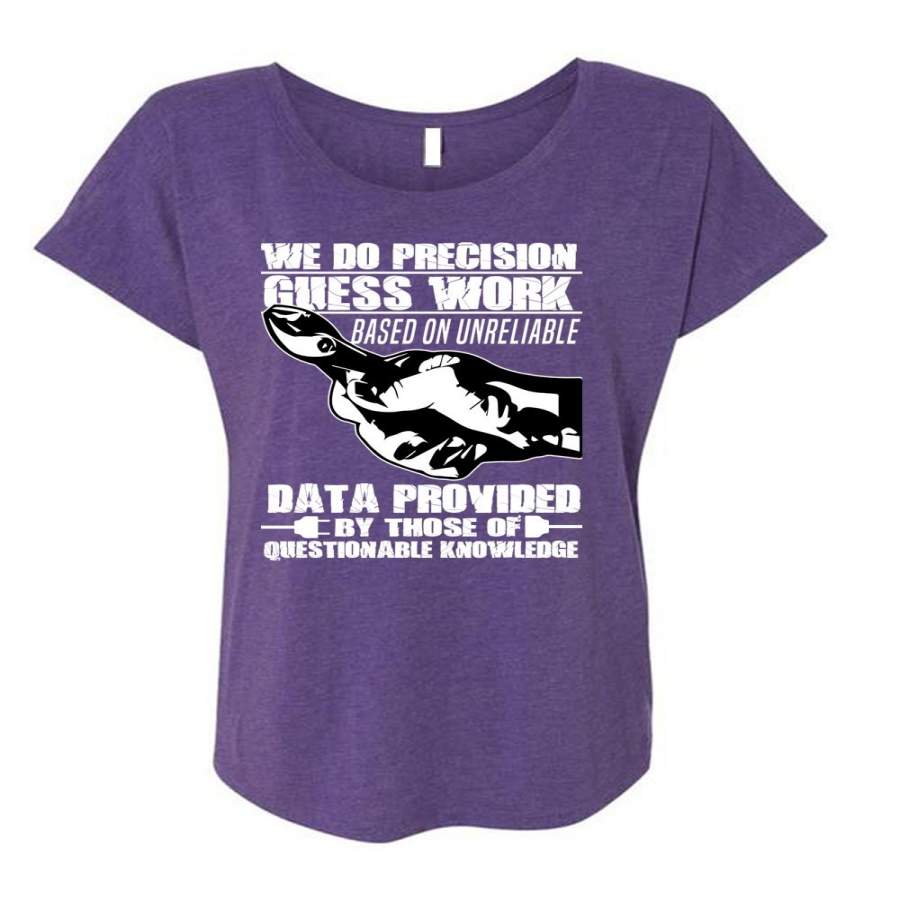 We Do Precision Guesswork T Shirt, Being An Electrician T Shirt, Cool Shirt (Ladies’ Triblend Dolman Sleeve)