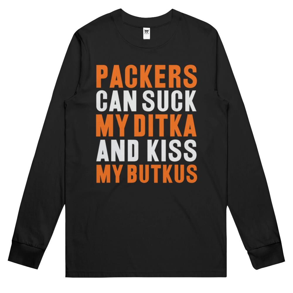 Packers Can Suck My Ditka And Kiss My Butkus Long Sleeve T Shirts