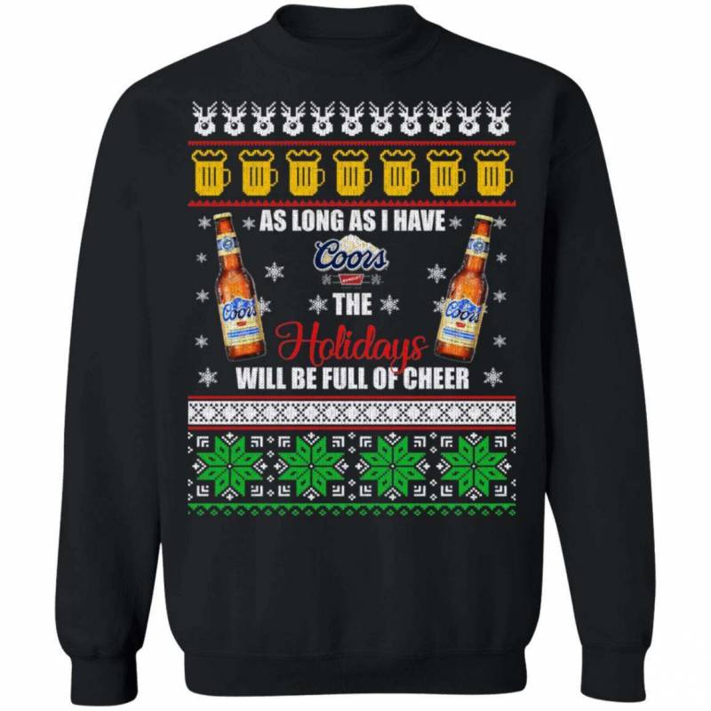 Xmas Ugly Sweater As Long As I Have Coors Banquet Funny Beer Sweatshirt MT