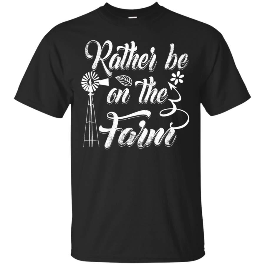 Rather Be On The Farm T-Shirts