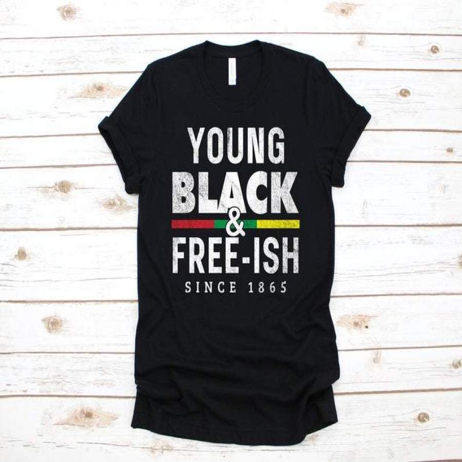 Young Black Free-ish Juneteenth T-Shirt, Tank Top, Black History, Black Freedom, African American Hoodie, Sweatshirt, Hoodie, Gift