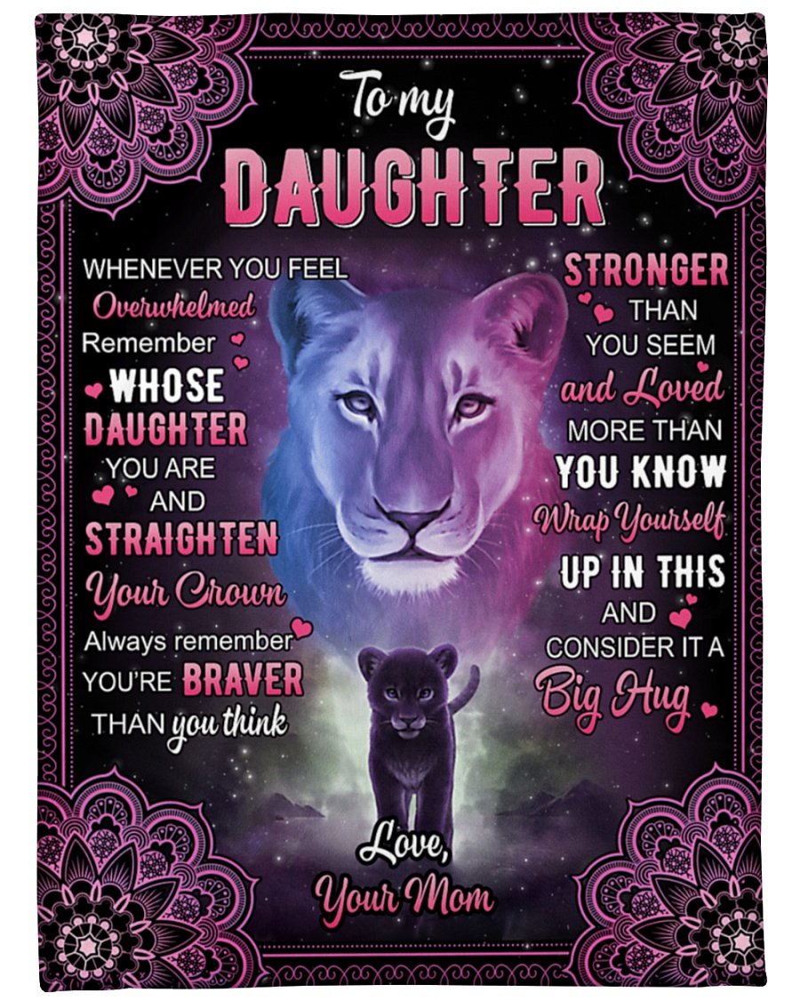 To My Daughter You’re Braver Than You Think Fleece Blanket – Quilt Blanket Birthday Gift Family Gift Gift For Daughter Gift From Mom To Daughter Home Decor Bedding Couch Sofa Soft And Comfy Cozy